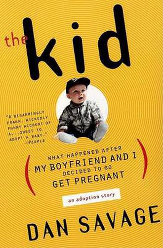 Cover image for The Kid: What Happened After My Boyfriend and I Decided to Go Get Pregnant