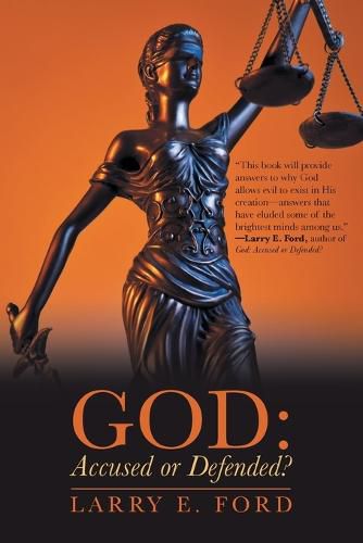 Cover image for God: Accused or Defended?: Solving the Unsolvable Paradox