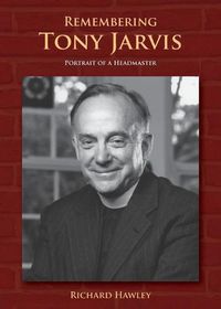 Cover image for Remembering Tony Jarvis: Portrait of a Headmaster