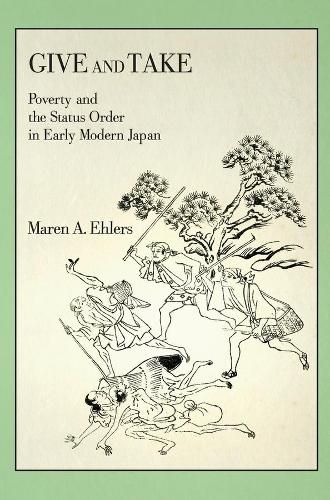 Cover image for Give and Take: Poverty and the Status Order in Early Modern Japan