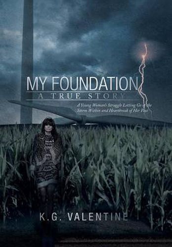 Cover image for My Foundation: A Young Woman's Struggle Letting Go of the Storm Within and Heartbreak of Her Past