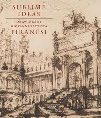 Cover image for Sublime Ideas: Giovanni Battista Piranesi