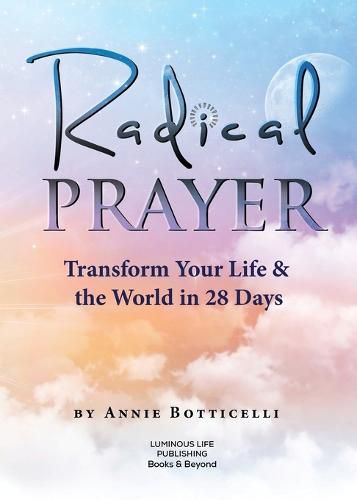 Cover image for Radical Prayer: Transform Your Life & the World in 28 Days