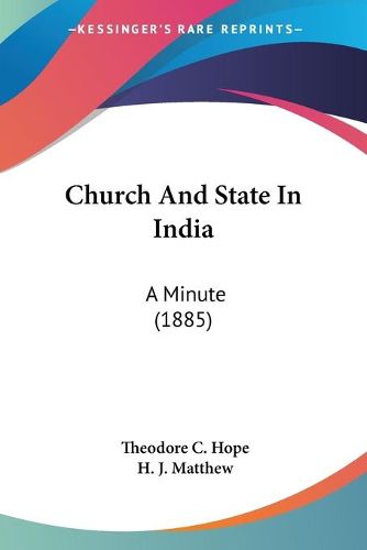 Cover image for Church and State in India: A Minute (1885)