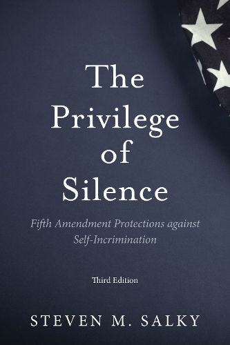 Cover image for The Privilege of Silence: Fifth Amendment Protections Against Self-Incrimination