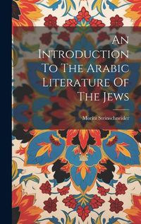 Cover image for An Introduction To The Arabic Literature Of The Jews