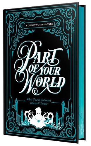 Collector'S Edition: Part of Your World (Disney: a Twisted Tale)