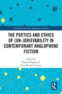 Cover image for The Poetics and Ethics of (Un-)Grievability in Contemporary Anglophone Fiction