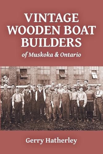 Vintage Wooden Boat Builders of Muskoka & Ontario