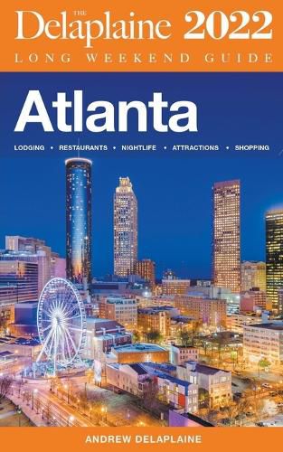 Atlanta - The Delaplaine 2022 Long Weekend Guide