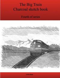 Cover image for The Fourth Big Train Charcoal Sketch Book Series