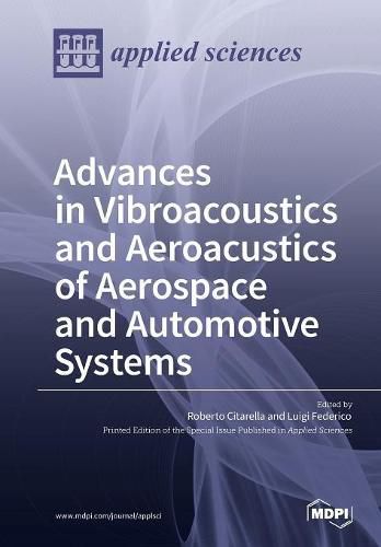 Cover image for Aeroacustic and Vibroacoustic Advancement in Aerospace and Automotive Systems