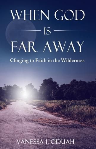 Cover image for When God is Far Away: Clinging to Faith in the Wilderness