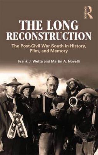 Cover image for The Long Reconstruction: The Post-Civil War South in History, Film, and Memory