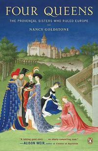 Cover image for Four Queens: The Provencal Sisters Who Ruled Europe