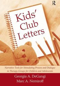 Cover image for Kids' Club Letters: Narrative Tools for Stimulating Process and Dialogue in Therapy Groups for Children and Adolescents