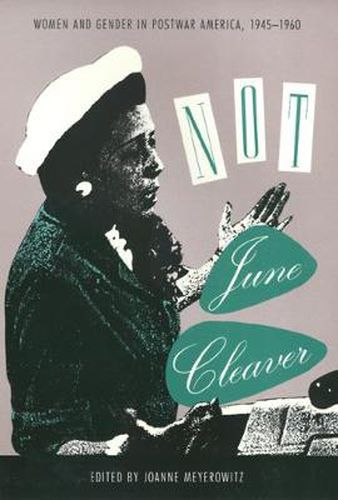 Cover image for Not June Cleaver: Women and Gender in Postwar America, 1945-1960
