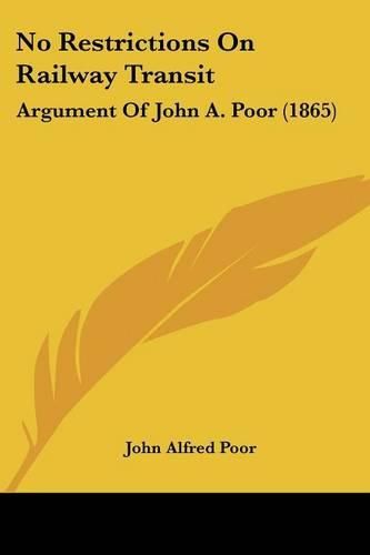 No Restrictions on Railway Transit: Argument of John A. Poor (1865)