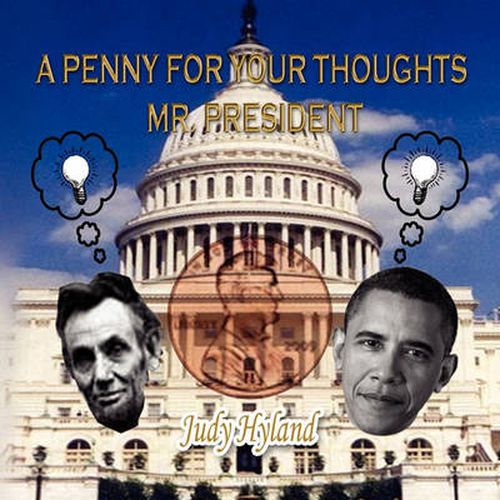 Cover image for A Penny For Your Thoughts Mr. President