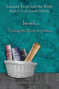 Cover image for Israel... Through the Book of Leviticus - Easy Reader Edition: Synchronizing the Bible, Enoch, Jasher, and Jubilees