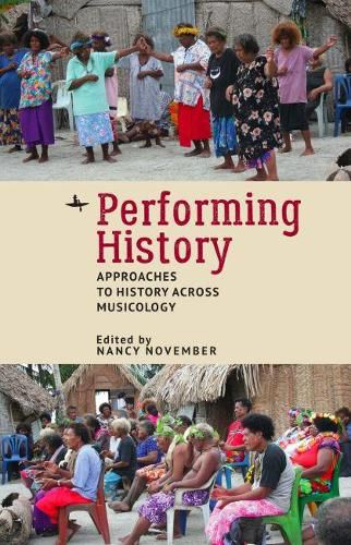 Cover image for Performing History: Approaches to History Across Musicology