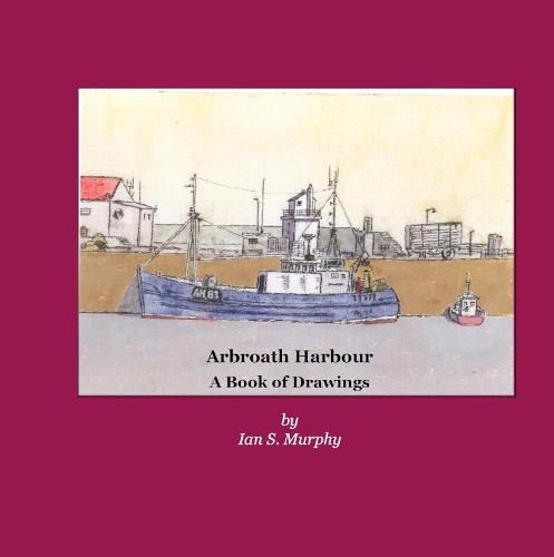 Cover image for Arbroath Harbour: A Book of Drawings