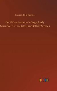 Cover image for Cecil Castlemaines Gage, Lady Marabouts Troubles, and Other Stories