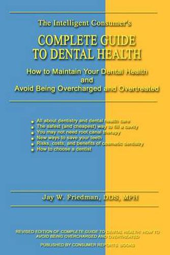 Cover image for Complete Guide to Dental Health: How to Maintain Your Dental Health and Avoid Being Overcharged and Overtreated