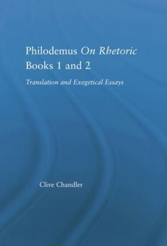 Cover image for Philodemus on Rhetoric Books 1 and 2: Translation and Exegetical Essays