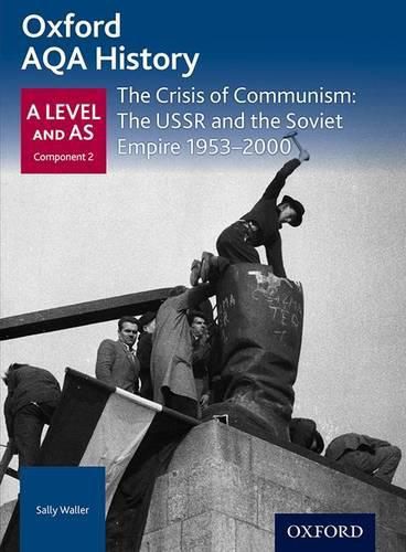 Cover image for Oxford AQA History for A Level: The Crisis of Communism: The USSR and the Soviet Empire 1953-2000