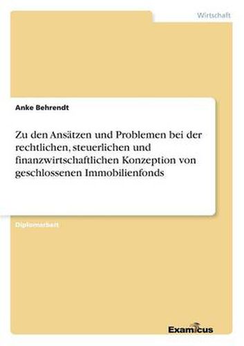 Cover image for Zu den Ansatzen und Problemen bei der rechtlichen, steuerlichen und finanzwirtschaftlichen Konzeption von geschlossenen Immobilienfonds