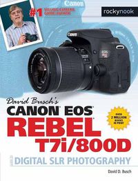 Cover image for David Busch's Canon EOS Rebel T7i/800D Guide to SLR Photography