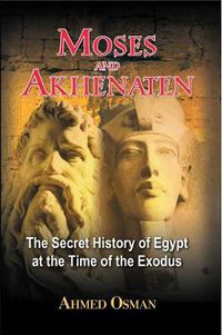 Cover image for Moses and Akhenaten: The Secret History of Egypt at the Time of the Exodus