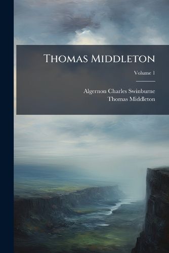 Cover image for Thomas Middleton, Volume 1