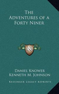 Cover image for The Adventures of a Forty Niner