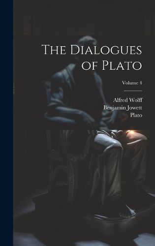 Cover image for The Dialogues of Plato; Volume 4