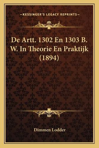 Cover image for de Artt. 1302 En 1303 B. W. in Theorie En Praktijk (1894)