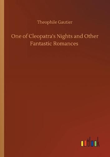 Cover image for One of Cleopatra's Nights and Other Fantastic Romances