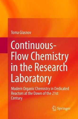 Cover image for Continuous-Flow Chemistry in the Research Laboratory: Modern Organic Chemistry in Dedicated Reactors at the Dawn of the 21st Century