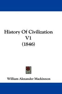 Cover image for History Of Civilization V1 (1846)