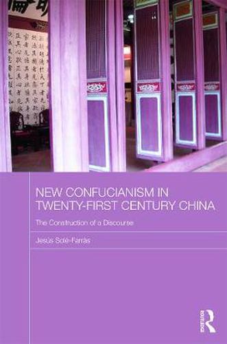 Cover image for New Confucianism in Twenty-First Century China: The Construction of a Discourse