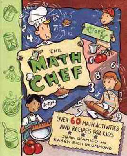 Cover image for The Math Chef: Over 60 Math Activities and Recipes for Kids