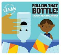 Cover image for Follow That Bottle!: A Plastic Recycling Journey