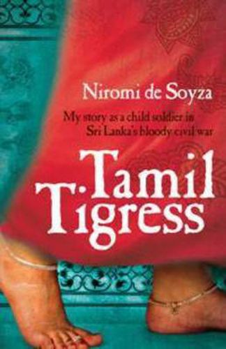 Cover image for Tamil Tigress: My story as a child soldier in Sri Lanka's bloody civil war