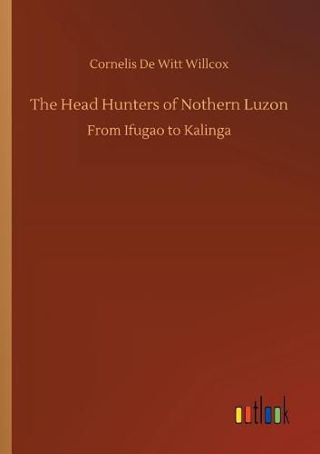 The Head Hunters of Nothern Luzon