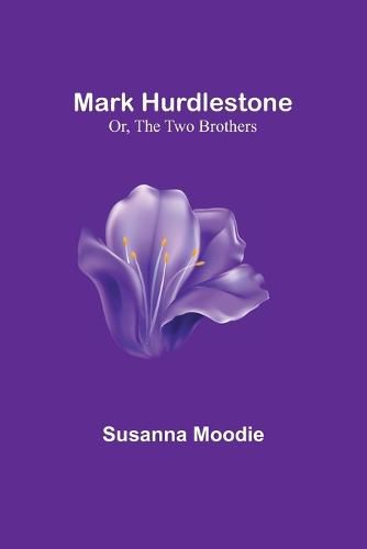 Cover image for Mark Hurdlestone; Or, The Two Brothers