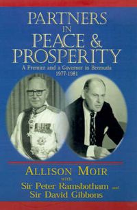 Cover image for Partners in Peace and Prosperity: A Premier and a Governor in Bermuda