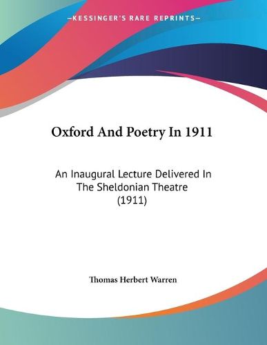 Cover image for Oxford and Poetry in 1911: An Inaugural Lecture Delivered in the Sheldonian Theatre (1911)