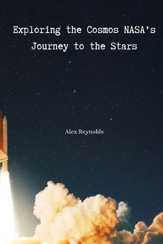 Cover image for Exploring the Cosmos NASA's Journey to the Stars