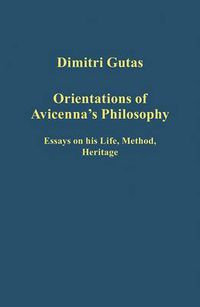 Cover image for Orientations of Avicenna's Philosophy: Essays on his Life, Method, Heritage